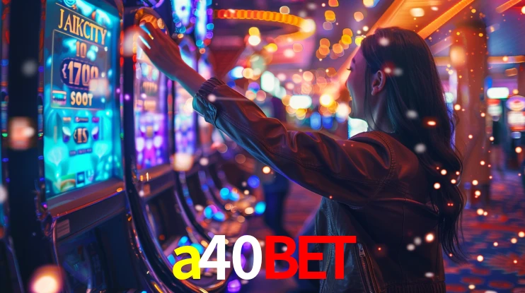 a40bet: Jogos de Caça-Níqueis-Altas Recompensas, Roleta-Velocidade, Blackjack-Desafios Máximos